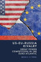 US-EU-Russia Rivalry (Great Power Competition in the Euro-Atlantic) by Brian C. H. Fong, 9781399545945