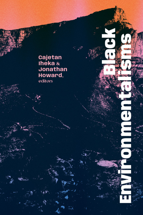 Black Environmentalisms by Cajetan Iheka, Jonathan Howard, 9781478034919