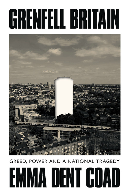 Grenfell Britain (Greed, Power and a National Tragedy) by Emma Dent Coad, 9781836743330