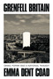 Grenfell Britain (Greed, Power and a National Tragedy) by Emma Dent Coad, 9781836743330