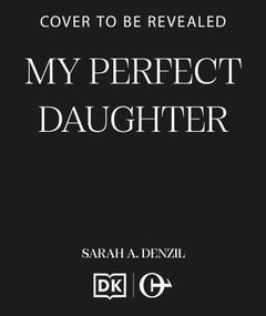 My Perfect Daughter by Sarah A. Denzil, 9798217271597