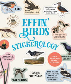 Effin' Birds Stickerology (900+ Rude and Snarky Stickers; Stickers for Laptops, Planners, Gift Tags, Birthdays, Holidays, and More) by Aaron Reynolds, 9798217036820
