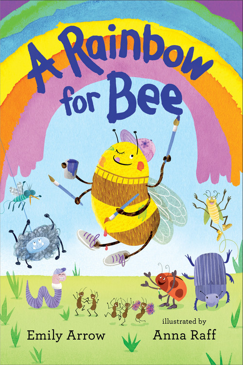 A Rainbow for Bee by Emily Arrow, Anna Raff, 9781536260526