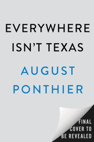 Everywhere Isn't Texas (A Novel) by August Ponthier, 9798217186419