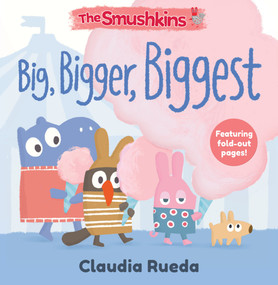 The Smushkins: Big, Bigger, Biggest by Claudia Rueda, Claudia Rueda, 9781536246568