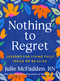 Nothing to Regret (Lessons for Living Fully While We're Alive) by Julie McFadden, RN, 9798217181933