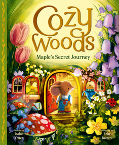 Cozy Woods: Maple's Secret Journey by Isabel Otter, Erin Brown, 9781664301108