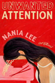 Unwanted Attention (A Novel) by Nania Lee, 9798217197521