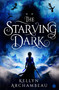 The Starving Dark by Kellyn Archambeau, 9781836730620