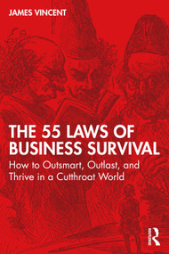 The 55 Laws of Business Survival (How to Outsmart, Outlast, and Thrive in a Cutthroat World) by James Vincent, 9781041038092