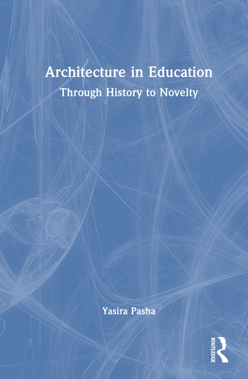 Architectural Education (Through History to Novelty) by Yasira Naeem Pasha, 9781041306450