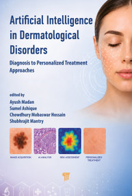 Artificial Intelligence in Dermatological Disorders (Diagnosis to Personalized Treatment Approaches) by Ayush Madan, Sumel Ashique, Chowdhury Mobaswar Hossain, Shubhrajit Mantry, 9789815352535