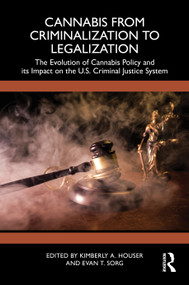 Cannabis from Criminalization to Legalization (The Evolution of Cannabis Policy and Its Impact on the U.S. Criminal Justice System) by Kimberly A. Houser, Evan T. Sorg, 9781041152200