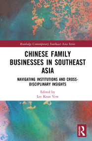Chinese Family Businesses in Southeast Asia (Navigating Institutions and Cross-Disciplinary Insights) by Lee Kean Yew, 9781041174349