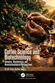 Coffee Science and Biotechnology (Genomic Biochemical and Nanotechnological Perspectives) by Erdi Can Aytar, 9781041123507