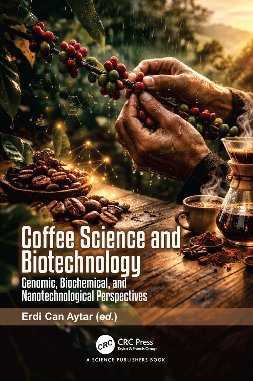 Coffee Science and Biotechnology (Genomic Biochemical and Nanotechnological Perspectives) by Erdi Can Aytar, 9781041123507
