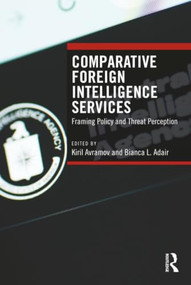 Comparative Foreign Intelligence Services (Framing Policy and Threat Perception) by Kiril Avramov, Bianca L. Adair, 9781032566245