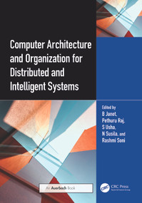 Computer Architecture and Organization for Distributed and Intelligent Systems by B Janet, Pethuru Raj, S Usha, N Susila, Rashmi Soni, 9781032758978