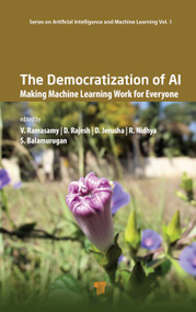 The Democratization of AI (Making Machine Learning Work for Everyone) by V. Ramasamy, D. Rajesh, D. Jerusha, R. Nidhya, S. Balamurugan, 9789815352436