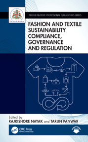 Fashion and Textile Sustainability Compliance, Governance and Regulation by Rajkishore Nayak, Tarun Panwar, 9781041234739