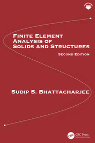 Finite Element Analysis of Solids and Structures by Sudip S. Bhattacharjee, 9781041173328