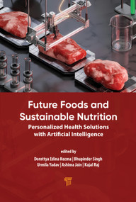 Future Foods and Sustainable Nutrition (Personalized Health Solutions with Artificial Intelligence) by Kajal Raj, Bhupinder Singh, Ashima Jain, Dorottya Edina Kozma, Urmila Yadav, 9789815352313