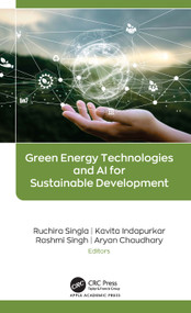 Green Energy Technologies and AI for Sustainable Development by Ruchira Singla, Kavita Indapurkar, Rashmi Singh, Aryan Chaudhary, 9781779640444