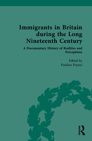 Immigrants in Britain during the Long Nineteenth Century (A Documentary History of Realities and Perceptions) by Panikos Panayi, 9780367647339