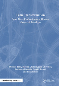 Lean Transformation (How to Drive Breakthrough Performance and Build a Culture of Continuous Improvement) by Michael Ballé, Nicolas Chartier, Julie Chevalier, Sandrine Olivencia, Daryl J. Powell, Eivind Reke, 9781041305583