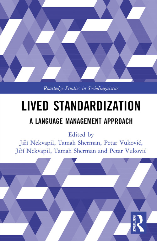 Lived Standardization (A Language Management Approach) by Jiří Nekvapil, Tamah Sherman, Petar Vuković, 9781041347484