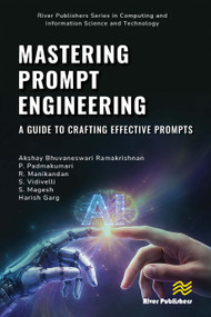 Mastering Prompt Engineering (A Guide to Crafting Effective Prompts) by Akshay Bhuvaneswari Ramakrishnan, P. Padmakumari, R. Manikandan, S. Vidivelli, S. Magesh, Harish Garg, 9788743813668