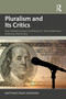 Pluralism and Its Critics (How Interest Groups Contribute To-And Undermine-American Democracy) by Matthew Hindman, 9781032577616