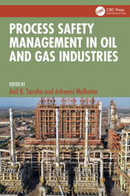 Process Safety Management in Oil and Gas Industries by Anil K. Saroha, Ashwani Malhotra, 9781041368229