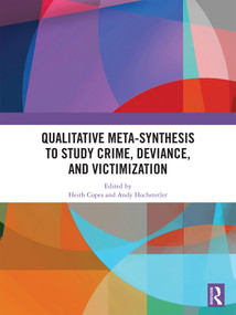 Qualitative Meta-synthesis to Study Crime, Deviance, and Victimization by Heith Copes, Andy Hochstetler, 9781041432012