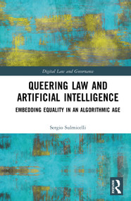 Queering Law and Artificial Intelligence (Embedding Equality in an Algorithmic Age) by Sergio Sulmicelli, 9781041219460
