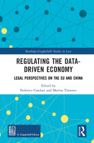 Regulating the Data-Driven Economy (Legal Perspectives on the EU and China) by Federico Casolari, Marina Timoteo, 9781032935034