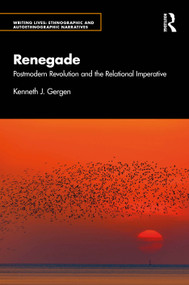Renegade (Postmodern Revolution and the Relational Imperative) by Kenneth J. Gergen, 9781041248354