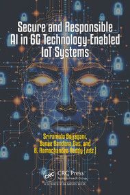 Secure and Responsible AI in 6G Technology- Enabled IoT Systems by Sriramulu Bojjagani, Banee Bandana Das, B. Ramachandra Reddy, 9781041327936