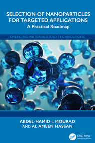 Selection of Nanoparticles for Targeted Applications (A Practical Roadmap) by Abdel-Hamid I. Mourad, Al Ameen Hassan, 9781041123637
