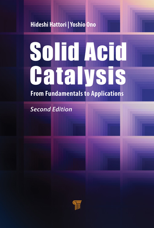 Solid Acid Catalysis (From Fundamentals to Applications) by Hideshi Hattori, Yoshi Ono, 9789815129762