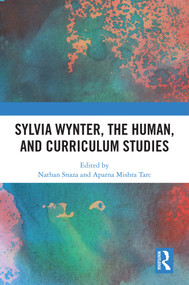 Sylvia Wynter, the Human, and Curriculum Studies by Nathan Snaza, Aparna Mishra Tarc, 9781041263760