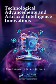 Technological Advancements and Artificial Intelligence Innovations by Daniel Asante Otchere, 9781032819099