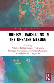 Tourism Transitions in the Greater Mekong by Athitaya Pathan, Siripen Yiamjanya, Nattapan Kongbuamai, Pornpimol Chaisanit, Matej Balen, Lee Jolliffe, 9781041031390