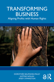 Transforming Business (Aligning Profits with Human Rights) by Dorothée Baumann-Pauly, Justine Nolan, Andy Symington, 9781032796314