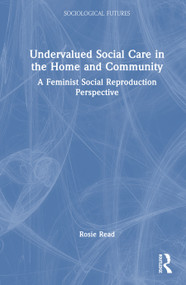 Undervalued Social Care in the Home and Community (A Feminist Social Reproduction Perspective) by Rosie Read, 9781032943954