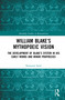 William Blake's Mythopoeic Vision (The Development of Blake's System in His Early Works and Minor Prophecies) by Ramazan Saral, 9781041328872