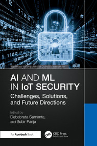 AI and ML in IoT Security (Challenges, Solutions, and Future Directions) by Debabrata Samanta, Subir Panja, 9781041227632