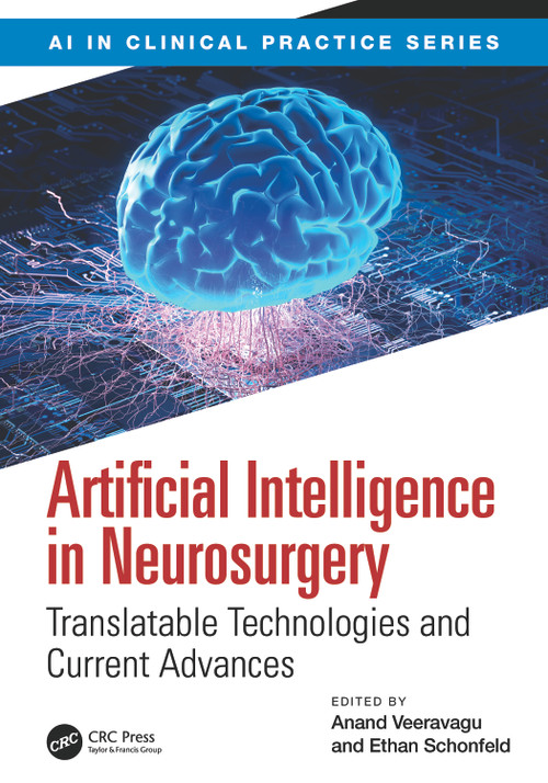 Artificial Intelligence in Neurosurgery (Translatable Technologies and Current Advances) by Anand Veeravagu, Ethan Schonfeld, 9781032748375