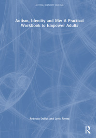 Autism, Identity and Me: A Practical Workbook to Empower Adults by Rebecca Duffus, Lyric Rivera, 9781041284574