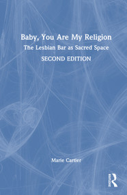 Baby, You Are My Religion (The Lesbian Bar as Sacred Space) by Marie Cartier, 9780367000776